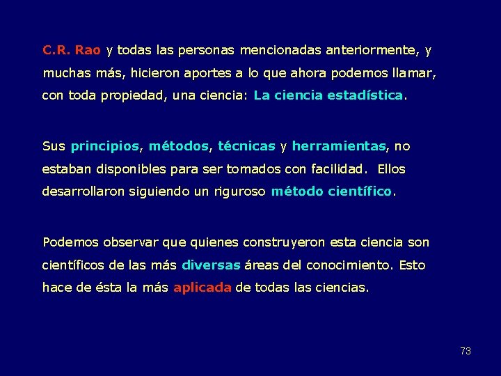 C. R. Rao y todas las personas mencionadas anteriormente, y muchas más, hicieron aportes