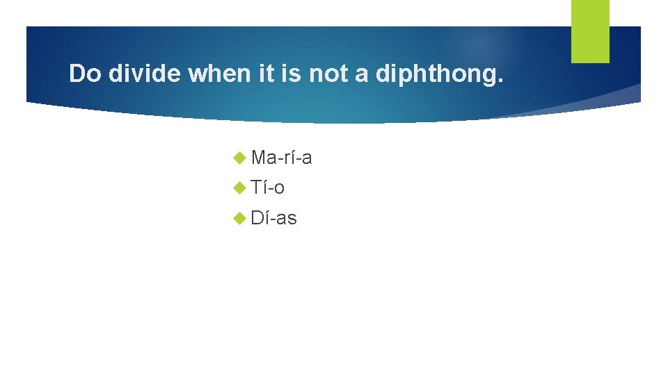 Do divide when it is not a diphthong. Ma-rí-a Tí-o Dí-as 