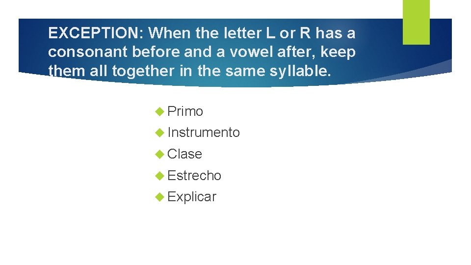 EXCEPTION: When the letter L or R has a consonant before and a vowel
