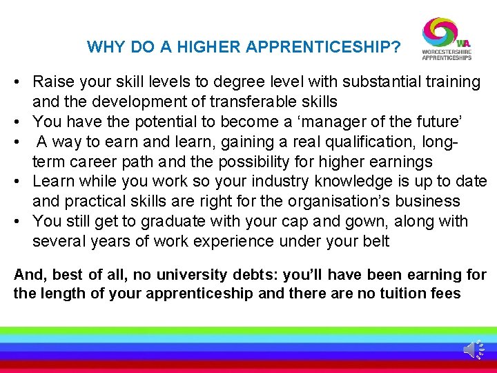WHY DO A HIGHER APPRENTICESHIP? • Raise your skill levels to degree level with