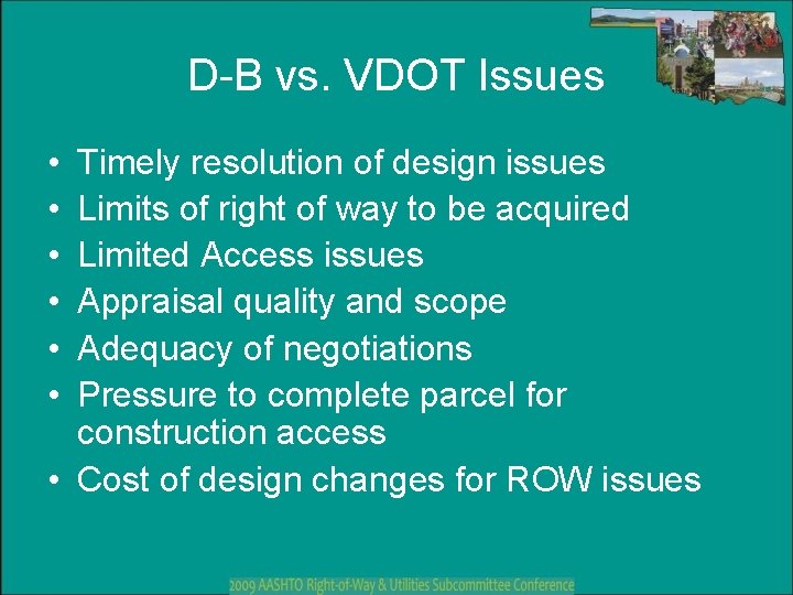 D-B vs. VDOT Issues • • • Timely resolution of design issues Limits of D-B vs. VDOT Issues • • • Timely resolution of design issues Limits of