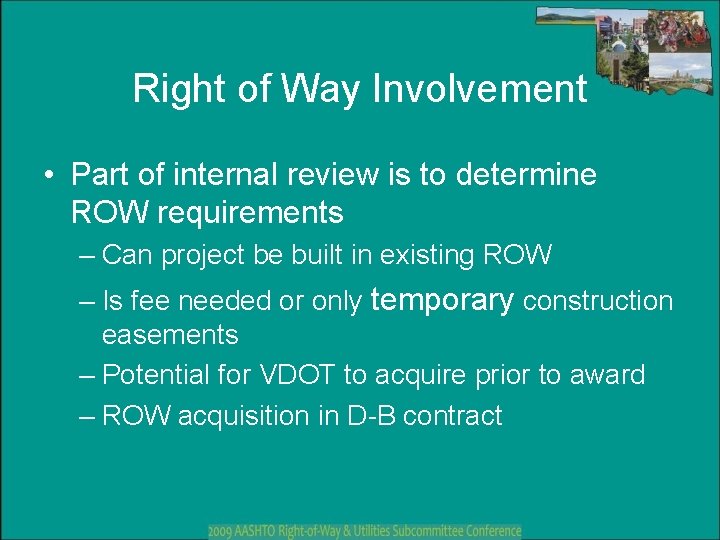 Right of Way Involvement • Part of internal review is to determine ROW requirements Right of Way Involvement • Part of internal review is to determine ROW requirements