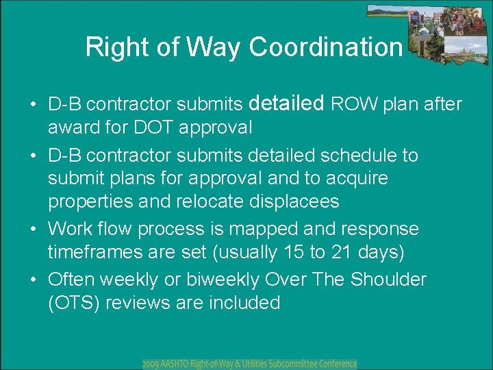 Right of Way Coordination • D-B contractor submits detailed ROW plan after award for Right of Way Coordination • D-B contractor submits detailed ROW plan after award for