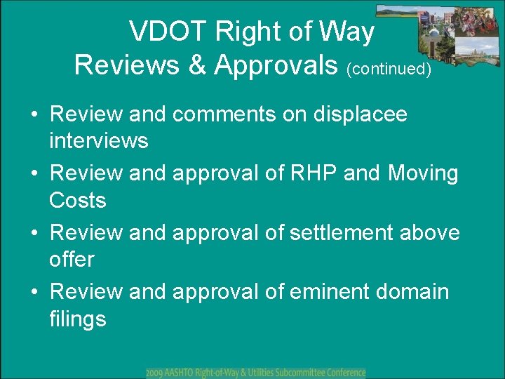 VDOT Right of Way Reviews & Approvals (continued) • Review and comments on displacee VDOT Right of Way Reviews & Approvals (continued) • Review and comments on displacee
