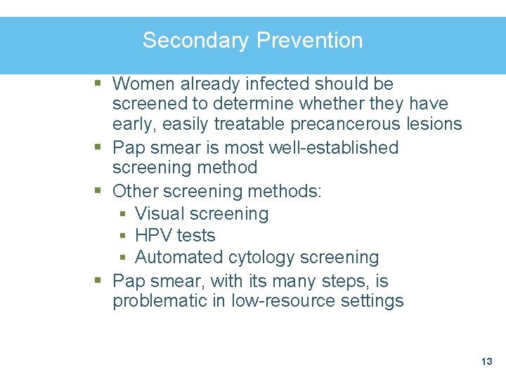Secondary Prevention § Women already infected should be screened to determine whether they have