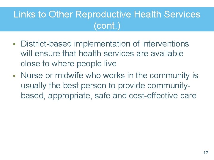 Links to Other Reproductive Health Services (cont. ) § § District-based implementation of interventions