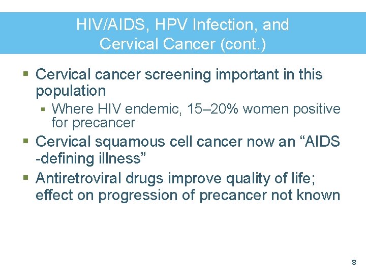 HIV/AIDS, HPV Infection, and Cervical Cancer (cont. ) § Cervical cancer screening important in