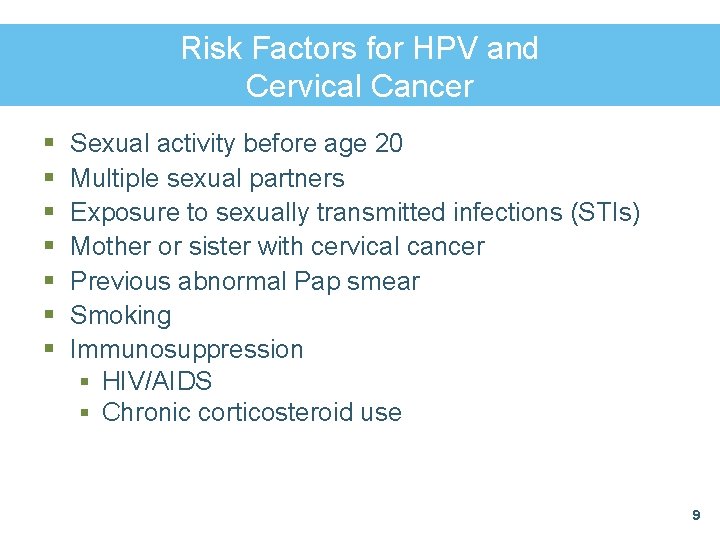 Risk Factors for HPV and Cervical Cancer § § § § Sexual activity before