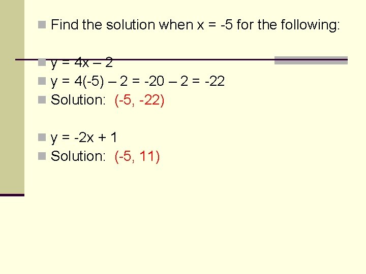n Find the solution when x = -5 for the following: n y =