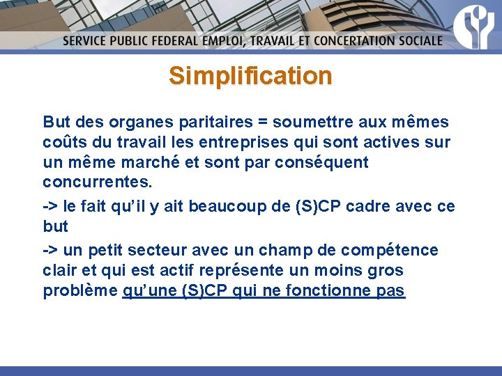 Simplification But des organes paritaires = soumettre aux mêmes coûts du travail les entreprises