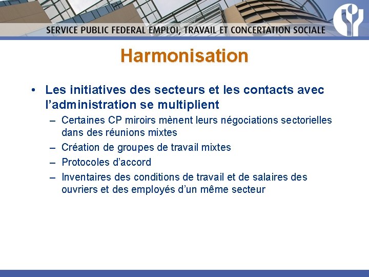 Harmonisation • Les initiatives des secteurs et les contacts avec l’administration se multiplient –