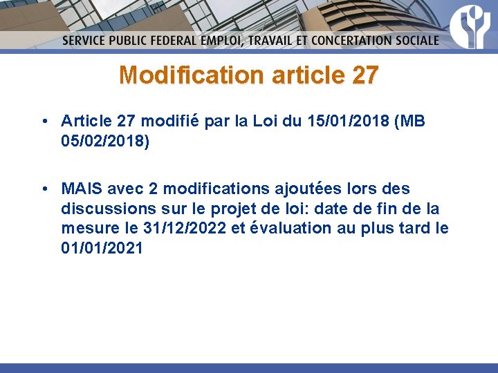 Modification article 27 • Article 27 modifié par la Loi du 15/01/2018 (MB 05/02/2018)