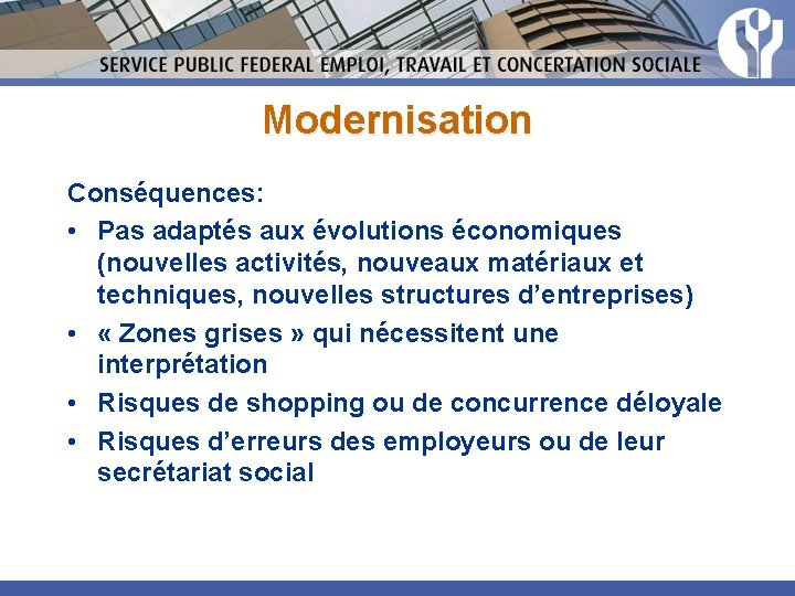 Modernisation Conséquences: • Pas adaptés aux évolutions économiques (nouvelles activités, nouveaux matériaux et techniques,