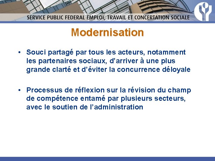 Modernisation • Souci partagé par tous les acteurs, notamment les partenaires sociaux, d’arriver à
