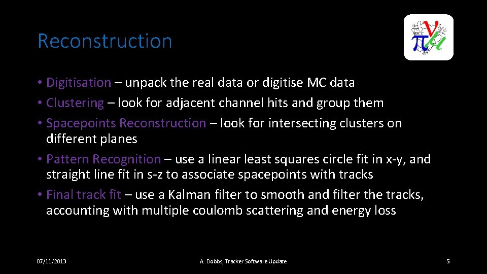 Reconstruction • Digitisation – unpack the real data or digitise MC data • Clustering