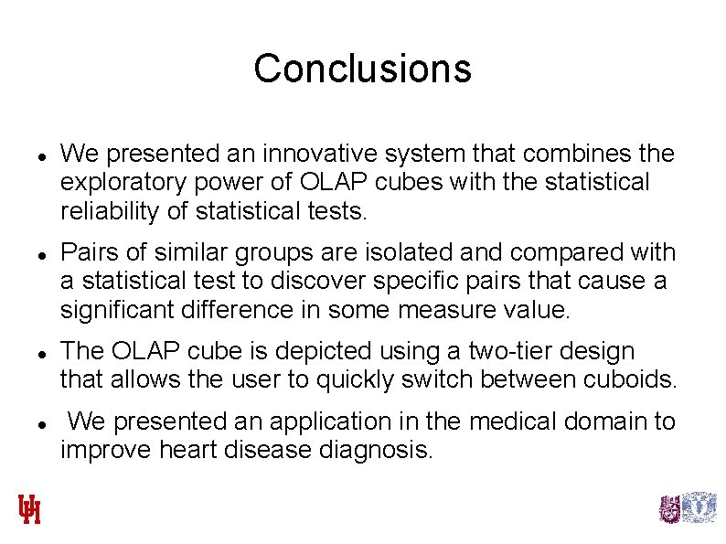 Conclusions We presented an innovative system that combines the exploratory power of OLAP cubes