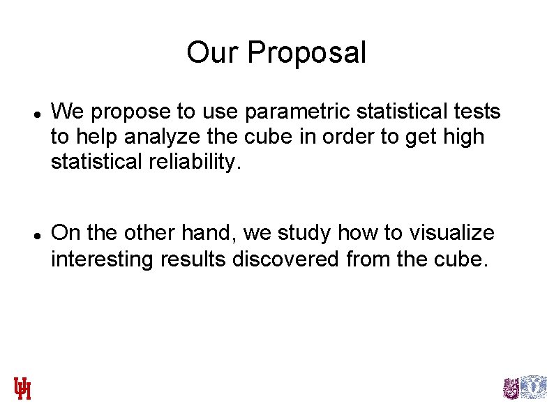 Our Proposal We propose to use parametric statistical tests to help analyze the cube
