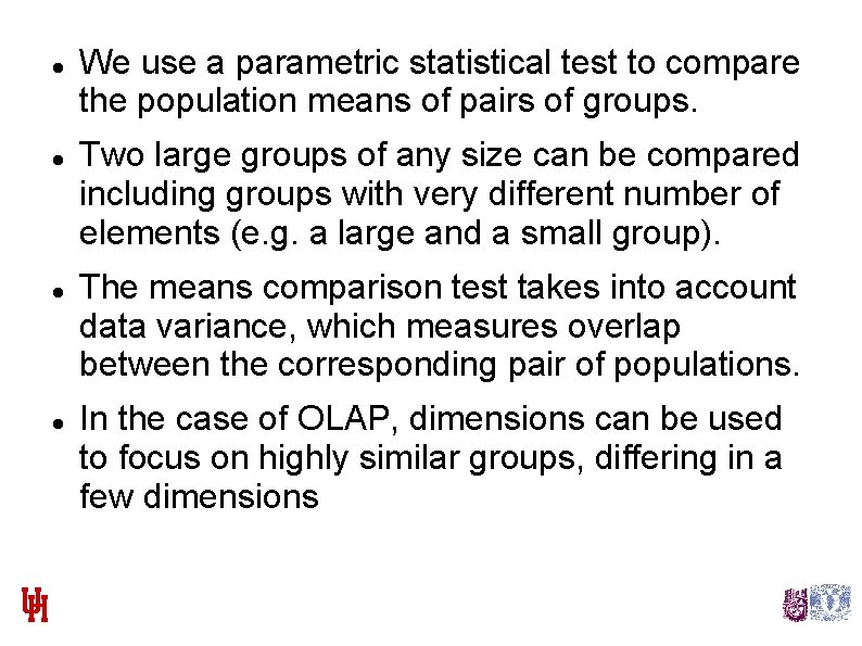  We use a parametric statistical test to compare the population means of pairs