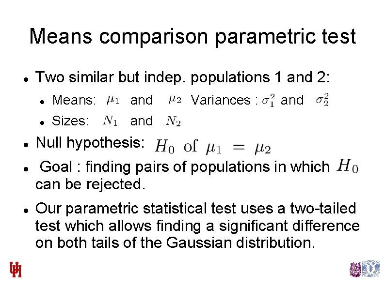 Means comparison parametric test Two similar but indep. populations 1 and 2: Means: and