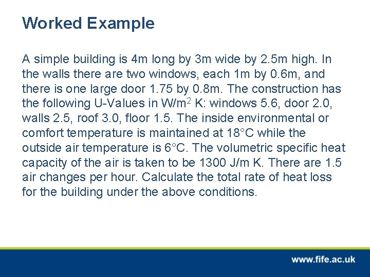 Worked Example A simple building is 4 m long by 3 m wide by