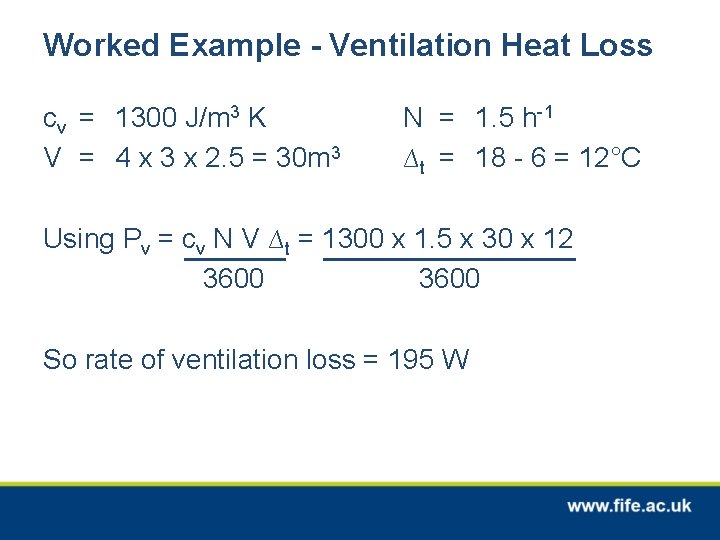 Worked Example - Ventilation Heat Loss cv = 1300 J/m 3 K V =