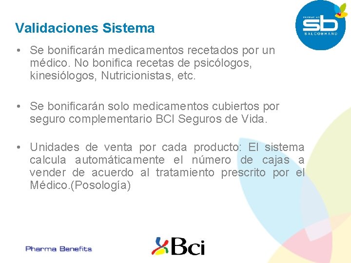 Validaciones Sistema • Se bonificarán medicamentos recetados por un médico. No bonifica recetas de