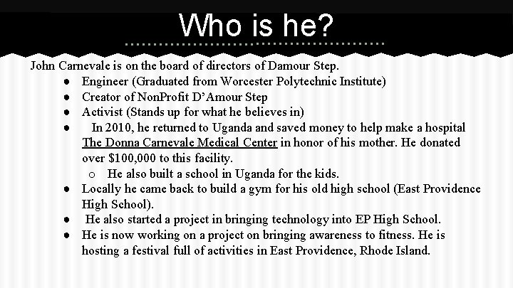 Who is he? John Carnevale is on the board of directors of Damour Step.