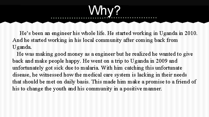 Why? He’s been an engineer his whole life. He started working in Uganda in