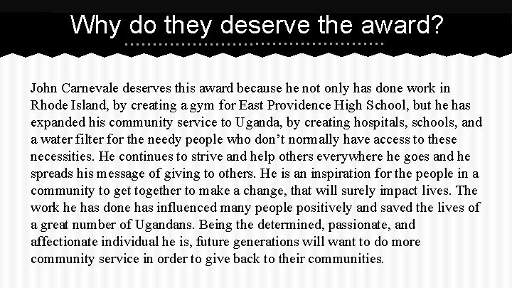 Why do they deserve the award? John Carnevale deserves this award because he not