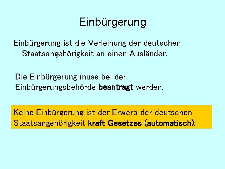 Einbürgerung ist die Verleihung der deutschen Staatsangehörigkeit an einen Ausländer. Die Einbürgerung muss bei