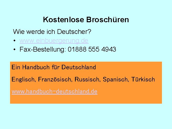 Kostenlose Broschüren Wie werde ich Deutscher? • www. einbuergerung. de • Fax-Bestellung: 01888 555