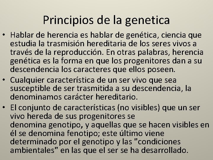 Principios de la genetica • Hablar de herencia es hablar de genética, ciencia que