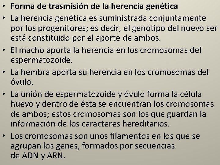  • Forma de trasmisión de la herencia genética • La herencia genética es