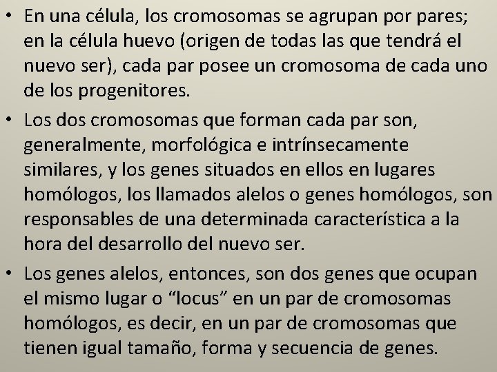  • En una célula, los cromosomas se agrupan por pares; en la célula