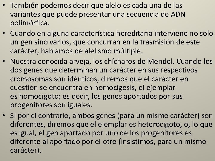  • También podemos decir que alelo es cada una de las variantes que