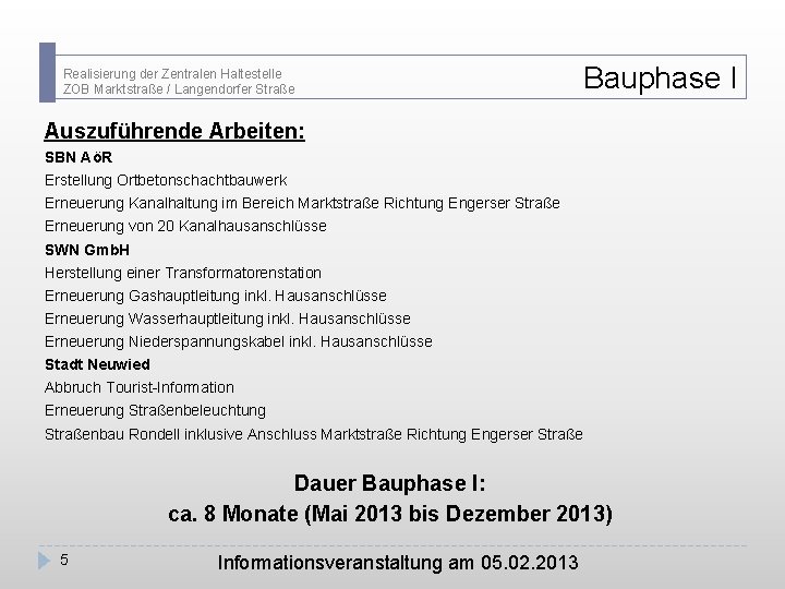 Realisierung der Zentralen Haltestelle ZOB Marktstraße / Langendorfer Straße Bauphase I Auszuführende Arbeiten: SBN