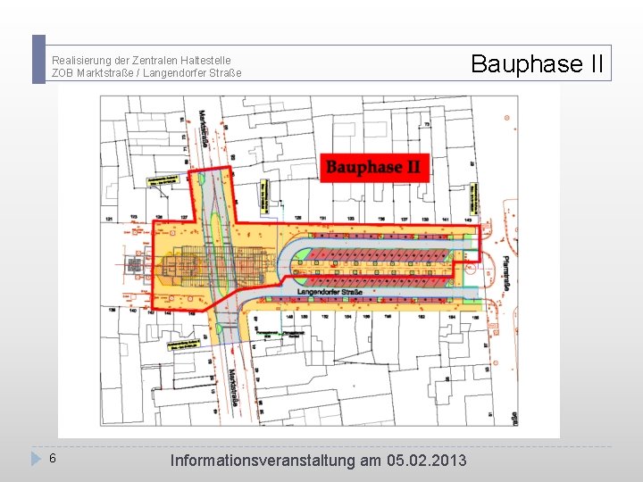 Realisierung der Zentralen Haltestelle ZOB Marktstraße / Langendorfer Straße 6 Informationsveranstaltung am 05. 02.