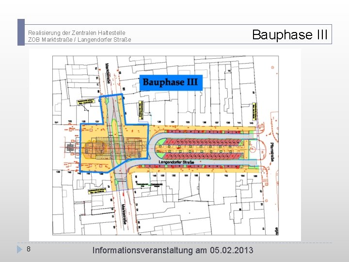 Realisierung der Zentralen Haltestelle ZOB Marktstraße / Langendorfer Straße 8 Bauphase III Informationsveranstaltung am