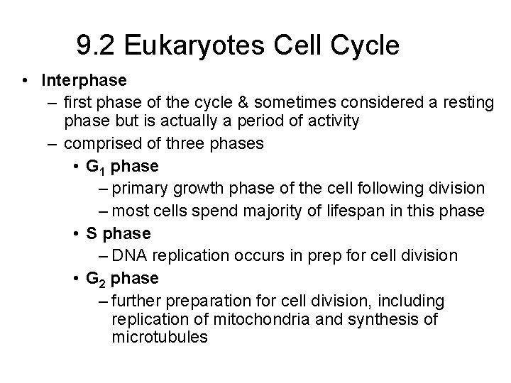 9. 2 Eukaryotes Cell Cycle • Interphase – first phase of the cycle &