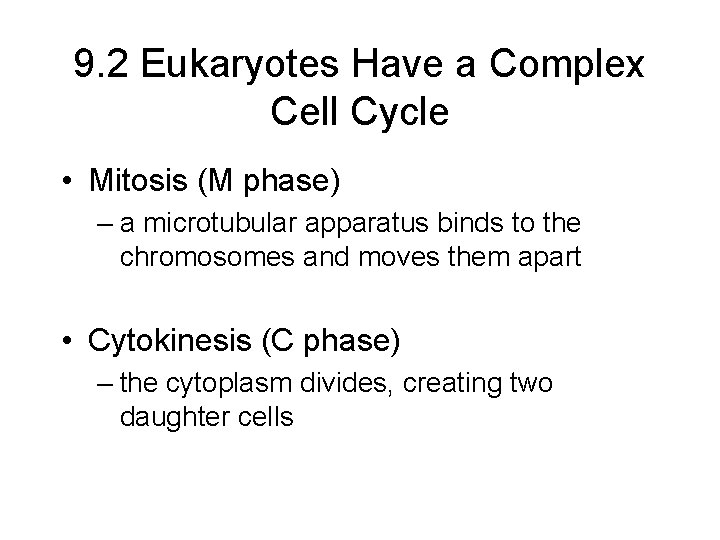 9. 2 Eukaryotes Have a Complex Cell Cycle • Mitosis (M phase) – a