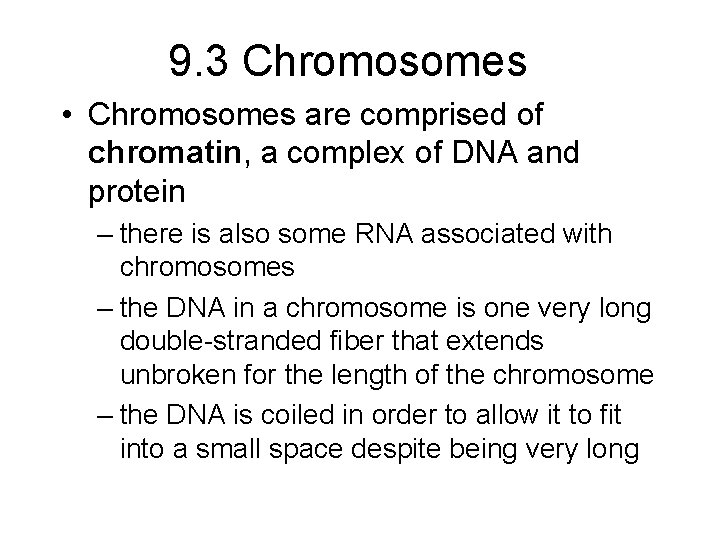 9. 3 Chromosomes • Chromosomes are comprised of chromatin, a complex of DNA and