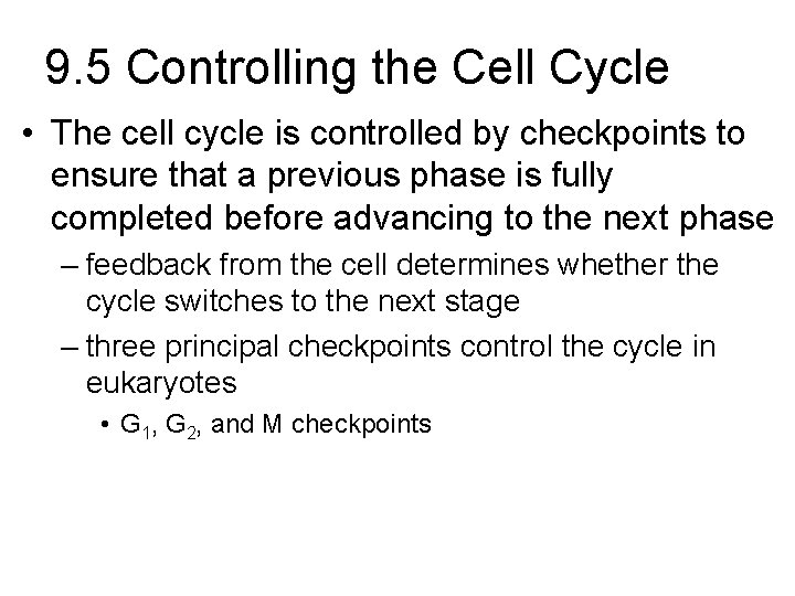 9. 5 Controlling the Cell Cycle • The cell cycle is controlled by checkpoints