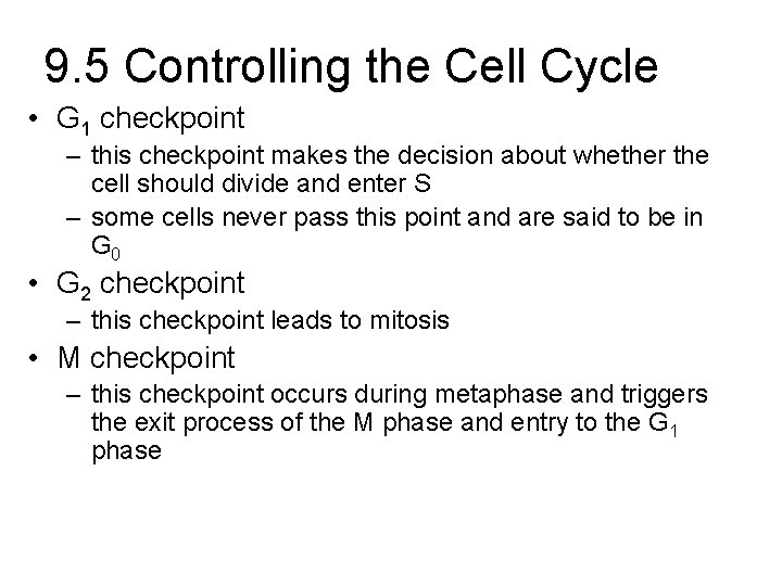 9. 5 Controlling the Cell Cycle • G 1 checkpoint – this checkpoint makes