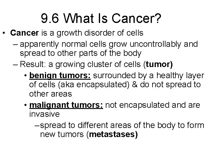 9. 6 What Is Cancer? • Cancer is a growth disorder of cells –