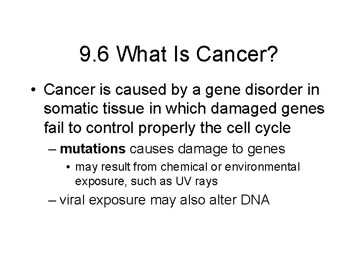 9. 6 What Is Cancer? • Cancer is caused by a gene disorder in
