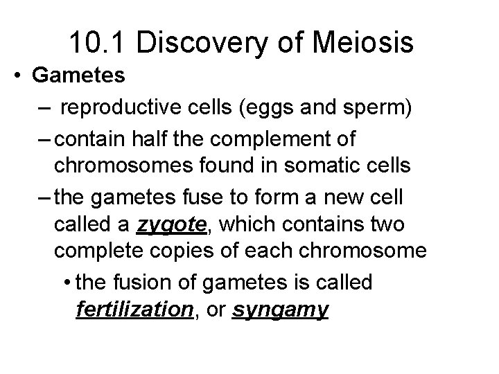 10. 1 Discovery of Meiosis • Gametes – reproductive cells (eggs and sperm) –