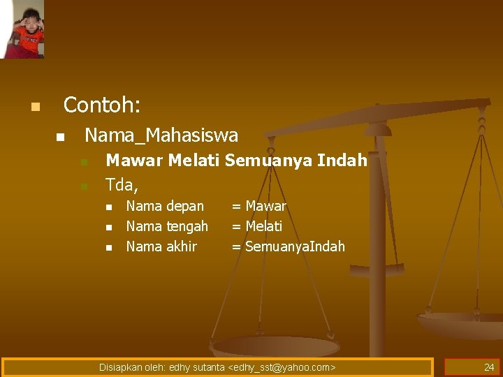 n Contoh: n Nama_Mahasiswa n n Mawar Melati Semuanya Indah Tda, n n n n Contoh: n Nama_Mahasiswa n n Mawar Melati Semuanya Indah Tda, n n n