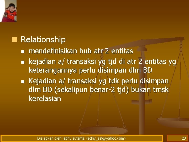 n Relationship n n n mendefinisikan hub atr 2 entitas kejadian a/ transaksi yg n Relationship n n n mendefinisikan hub atr 2 entitas kejadian a/ transaksi yg