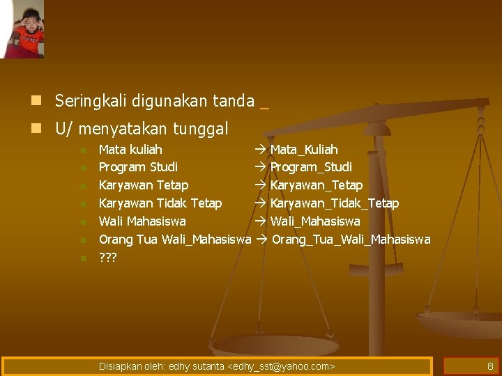 n Seringkali digunakan tanda _ n U/ menyatakan tunggal n n n n Mata n Seringkali digunakan tanda _ n U/ menyatakan tunggal n n n n Mata