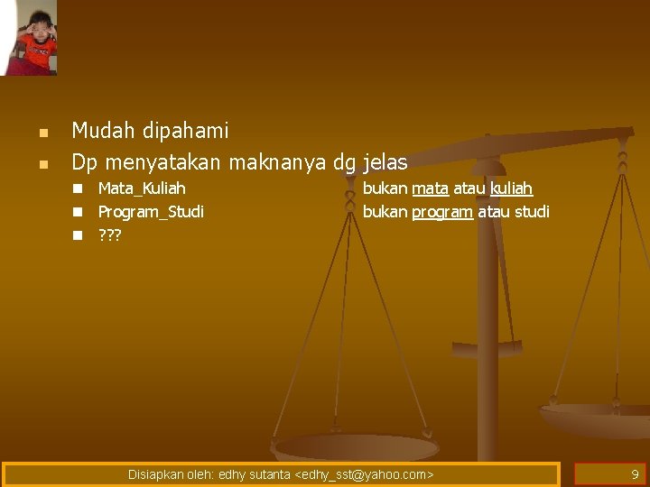 n n Mudah dipahami Dp menyatakan maknanya dg jelas n Mata_Kuliah n Program_Studi n n n Mudah dipahami Dp menyatakan maknanya dg jelas n Mata_Kuliah n Program_Studi n